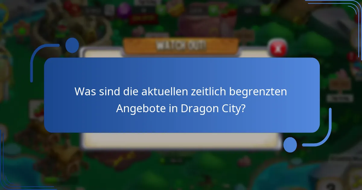 Was sind die aktuellen zeitlich begrenzten Angebote in Dragon City?