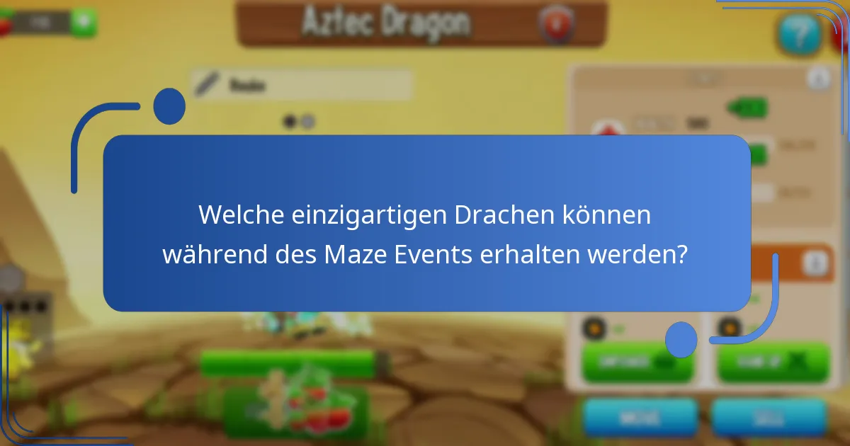 Welche einzigartigen Drachen können während des Maze Events erhalten werden?