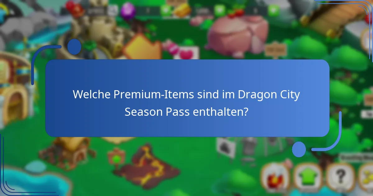 Welche Premium-Items sind im Dragon City Season Pass enthalten?