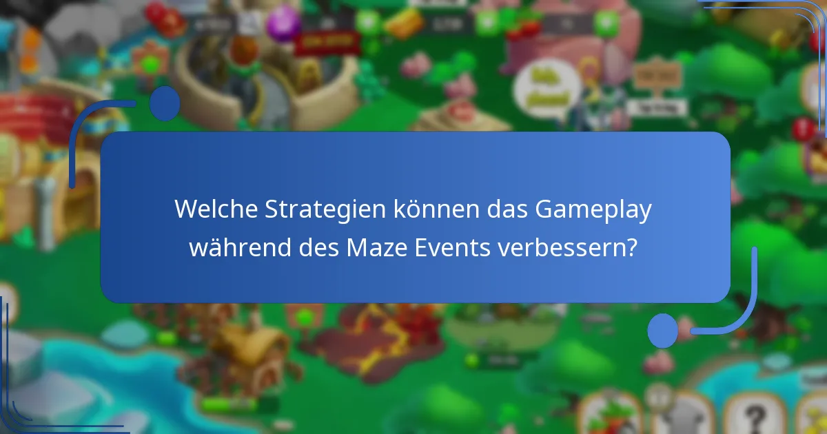 Welche Strategien können das Gameplay während des Maze Events verbessern?
